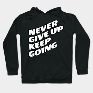 Never Give Up Keep Going Hoodie